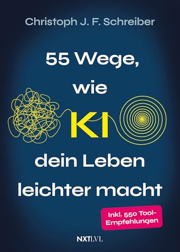 55 Wege wie KI dein Leben leichter macht: inkl. 550 Tool-Empfehlungen für deinen Alltag & Job – Künstliche Intelligenz verständlich erklärt, direkt anwendbar & ohne Vorwissen nutzbar