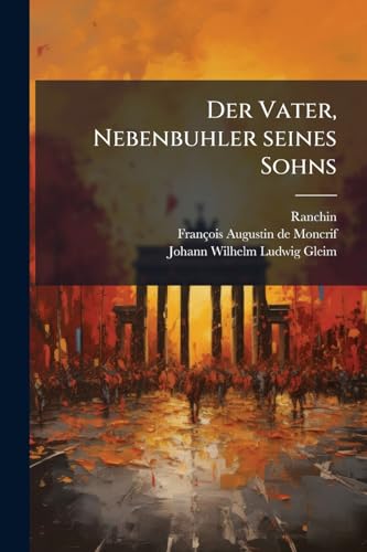 Der Vater, Nebenbuhler seines Sohns (German Edition)