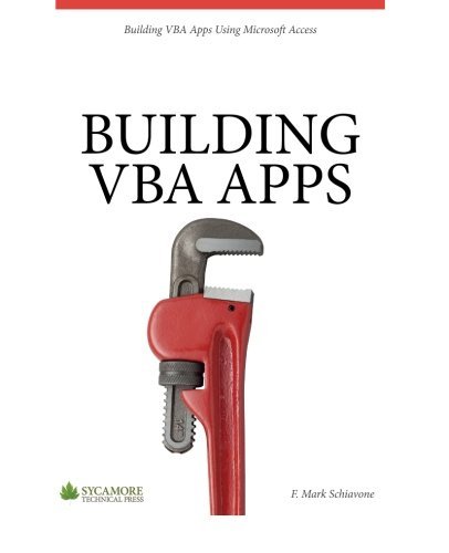 Building VBA Apps: Using Microsoft Access 2010: Written by F. Mark Schiavone, 2014 Edition, Publisher: Sycamore Technical Press [Paperback]
