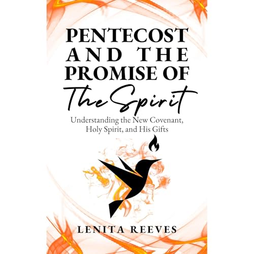 Pentecost and The Promise of the Spirit: Understanding the New Covenant, Holy Spirit, and His Gifts by Lenita Reeves episode artwork