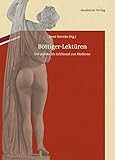  Böttiger-Lektüren: Die Antike als Schlüssel zur Moderne. Mit Karl August Böttigers antiquarisch-erotischen Papieren im Anhang