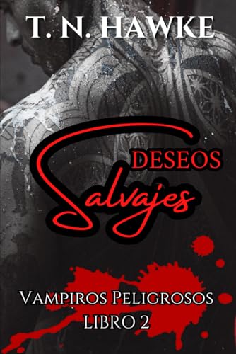 Deseos salvajes: romance en un mundo de mafias vampíricas (Vampiros peligrosos)