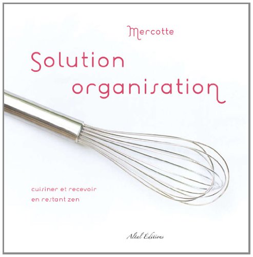 Solution organisation: Cuisiner et recevoir en