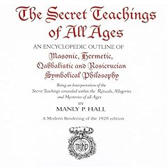 The Secret Teachings of All Ages Audiobook By Manly Hall cover art