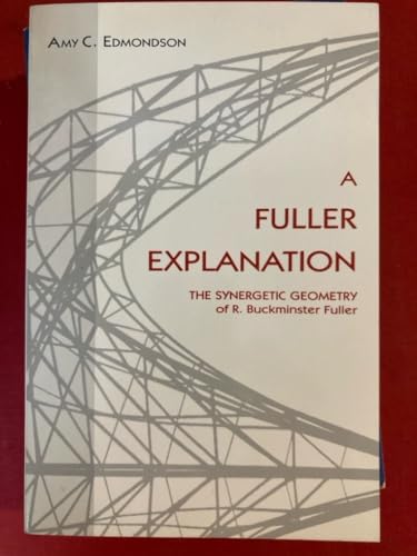 A Fuller Explanation: The Synergetic Geometry o... 0442012675 Book Cover