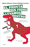 El priista que todos llevamos dentro (Spanish Edition)