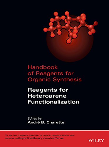 Handbook of Reagents for Organic Synthesis: Reagents for Heteroarene Functionalization (Hdbk of Reagents for Organic Synthesis)