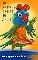 The Lorikeet from up the Street 0975664301 Book Cover