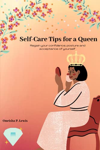 Self-Care Tips For A Queen: Regain your confidence, posture and