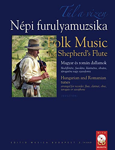 Tul a vizen. Folk Music for Shepherd's Flute Hungarian and Romanian tunes arranged for recorder, flute, clarinet, oboe, tarogato or saxophone (Recorder, Recorder, Flute, Flute, Oboe, Oboe, Clarinet, Clarinet, Saxophone, Saxophone, Tarogato, Tarogato, Other Folk Instruments, Other Folk Instruments)