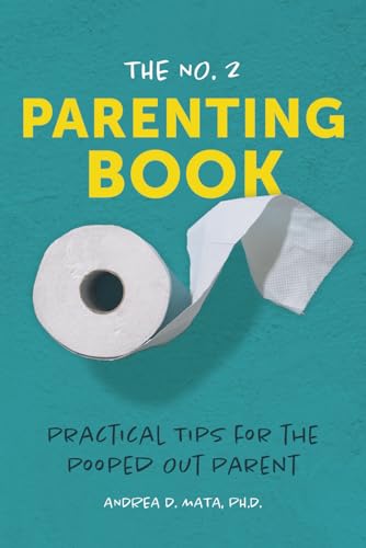 The No. 2 Parenting Book: Practical Tips for the Pooped Out Paren...