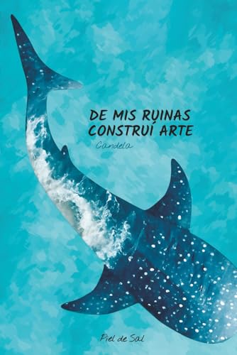 De mis ruinas construí arte