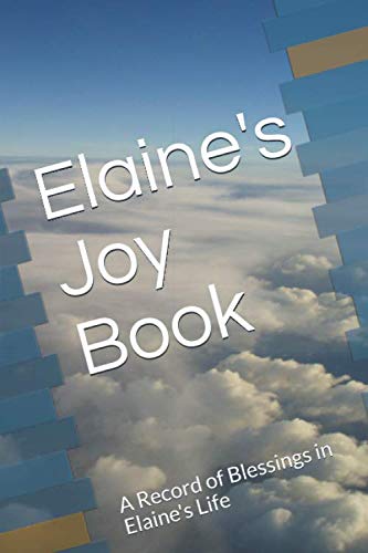 Elaine's Joy Book: A Record of Blessings in Elaine's Life Paperback – 5 July 2020