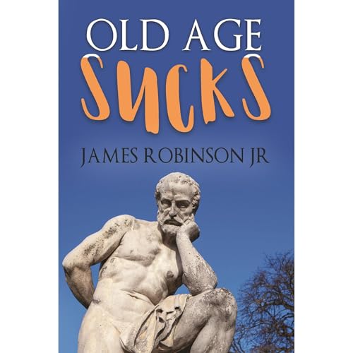 Old Age Sucks Audiolibro Por James Robinson arte de portada