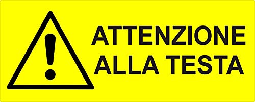 CARTELLO SEGNALETICO UNI - Attenzione alla testa - Con Adesivo in Vinile e Pannello in Forex (Adesivo)