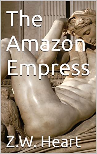 The Amazon Empress (Gender Role Reversal Novels Book 3) - Kindle Edition By  Heart, Z.w.. Literature & Fiction Kindle Ebooks @ Amazon.com.