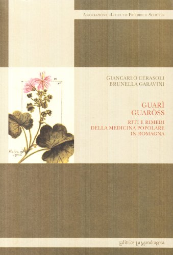 Guari guaross. Riti e rimedi della medicina popolare in Romagna