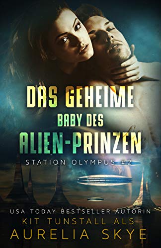 Das geheime Baby des Alien-Prinzen (Station Olympus 2) Das geheime Baby des Alien-Prinzen (Station Olympus 2)