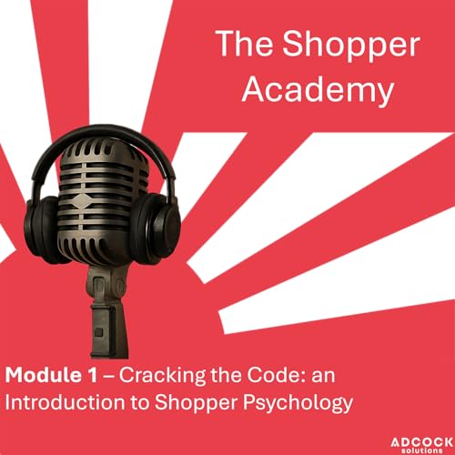 Module 1 - An Introduction to Shopper Psychology