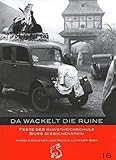Da wackelt die Ruine: Feste der Kunsthochschule Burg Giebichenstein (Mitteldeutsche kulturhistorische Hefte)