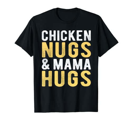 Chicken Nugs and Mama Hugs Funny Nugget for Kids toddler T-Shirt