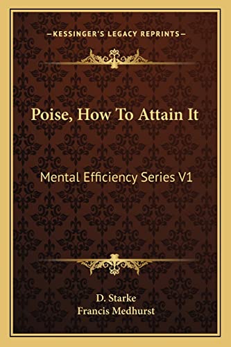 Poise, How To Attain It: Mental Efficiency Series V1