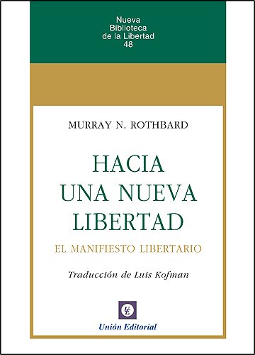 Hacia una nueva Libertad. El Manifiesto Libertario (Nueva Biblioteca de la Libertad nº 48) (Spanish Edition)