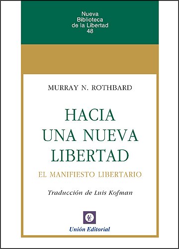 Hacia una nueva Libertad. El Manifiesto Libertario (Nueva Biblioteca de la Libertad nº 48)