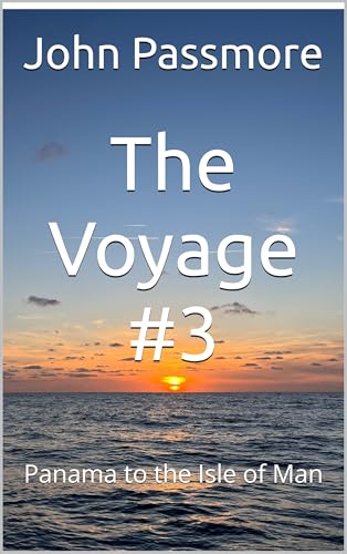 The Voyage #3: Panama to the Isle of Man (Oldmansailing)