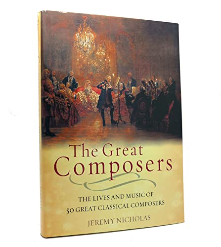 The Great Composers: The Lives of the 50 Greatest Classical Composers