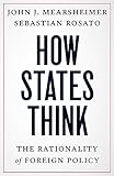 How States Think: The Rationality of Foreign Policy