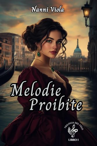 Melodie Proibite: Romanzo Gotico di una Soprano tra i Misteri di Venezia