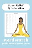 Stress Relief & Relaxation Word Search Puzzle Book: Word Searches with Easy to Read Print to Relieve Stress and Put you In a State of Calming | 6x9, ... Before Bedtime, on Vacation, and Holidays