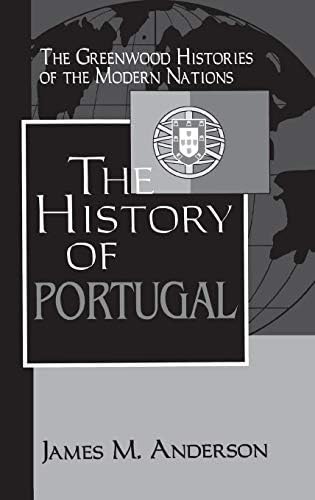 The History of Portugal (The Greenwood Histories of the Modern Nations)
