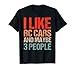 J'aime les voitures RC et peut-être les amateurs de courses de voitures à 3 personnes, les coureurs RC. T-Shirt