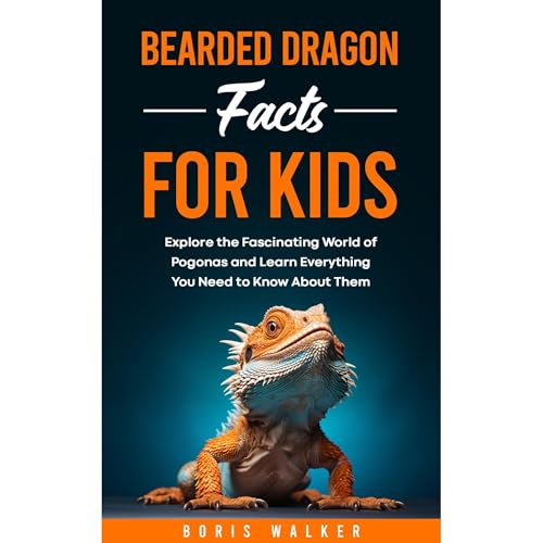 Bearded Dragon Facts for Kids: Explore the Fascinating World of Pogonas and Learn Everything You Need to Know About Them by Boris Walker episode artwork