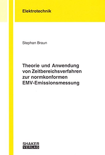 Theorie und Anwendung von Zeitbereichsverfahren zur normkonformen EMV-Emissionsmessung (Berichte aus der Elektrotechnik)