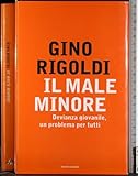 Il male minore. Devianza giovanile, un problema per tutt