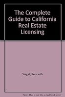 The Complete Guide to California Real Estate Licensing 0939848007 Book Cover