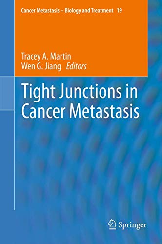 Tight Junctions in Cancer Metastasis (Cancer Metastasis - Biology and Treatment, 19)