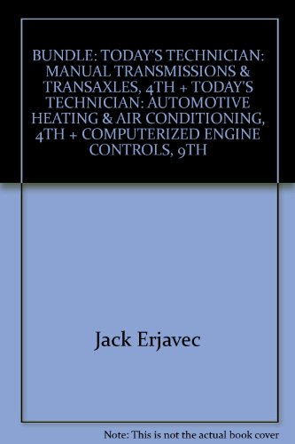BUNDLE: TODAY'S TECHNICIAN: MANUAL TRANSMISSIONS & TRANSAXLES, 4TH + TODAY'S TECHNICIAN: AUTOMOTIVE HEATING & AIR CONDITIONING, 4TH + COMPUTERIZED ENGINE CONTROLS, 9TH
