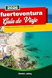 FUERTEVENTURA Guía de Viaje 2026: Playas, actividades al aire libre y secretos de la isla