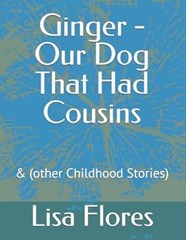Paperback Ginger - Our Dog That Had Cousins: & (other Childhood Stories) Book
