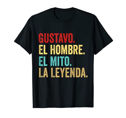 Gustavo El Hombre El Mito La Leyenda Regalo para Gustavo Camiseta