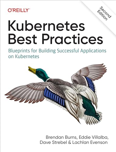 Kubernetes Best Practices: Blueprints for Building Successful Applications on Kubernetes (English Edition)