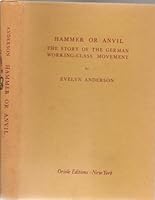 Hammer or anvil;: The story of the German working-class movement 0882110438 Book Cover