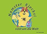  Hamster Klecksi reist um die Welt (Hamster Klecksis Abenteuer)