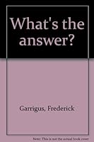 What's the Answer? B00087X0GQ Book Cover