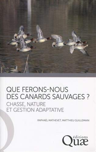 Télécharger Que ferons-nous des canards sauvages ?: Chasse, nature et gestion adaptative. Livre eBook France