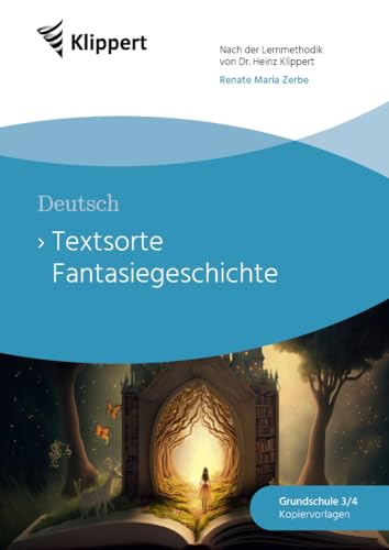 Textsorte Fantasiegeschichte: Deutsch 3/4 Fertige Stunden mit Kopiervorlagen (3. und 4. Klasse) (Klippert Grundschule)